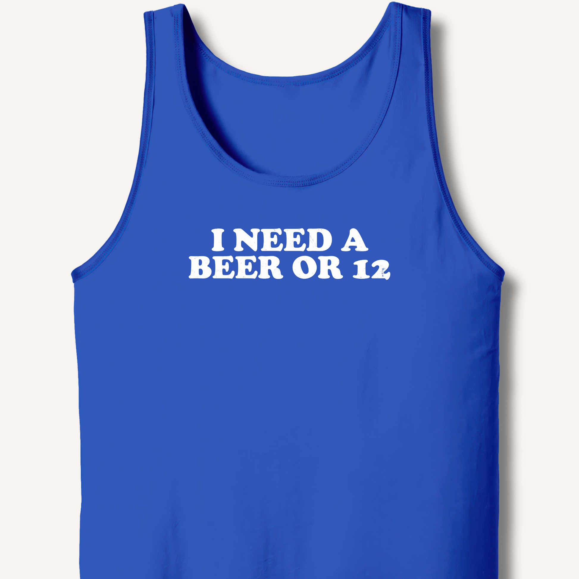 I Need A Beer Or 12 Tank - Sip & Shirt