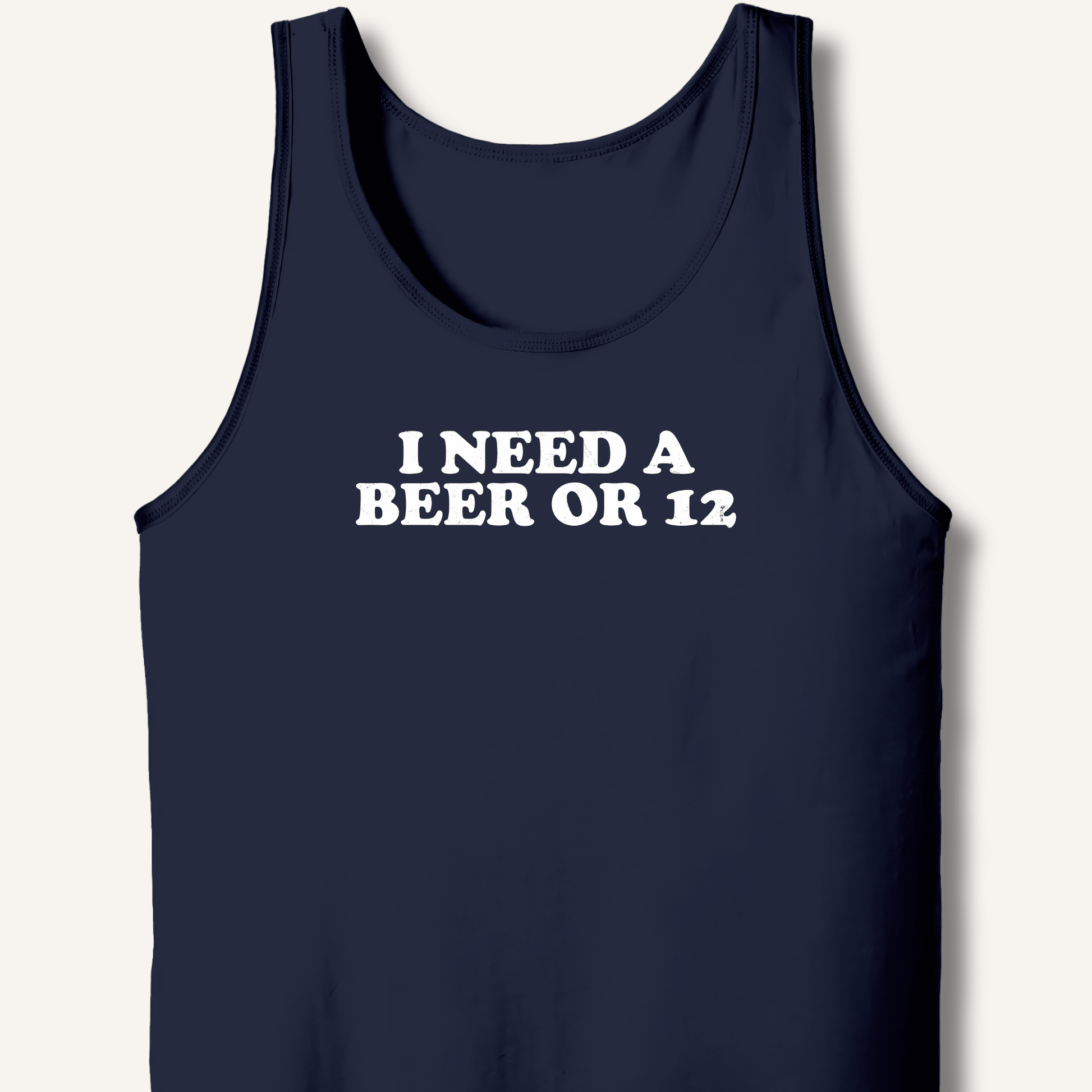 I Need A Beer Or 12 Tank - Sip & Shirt
