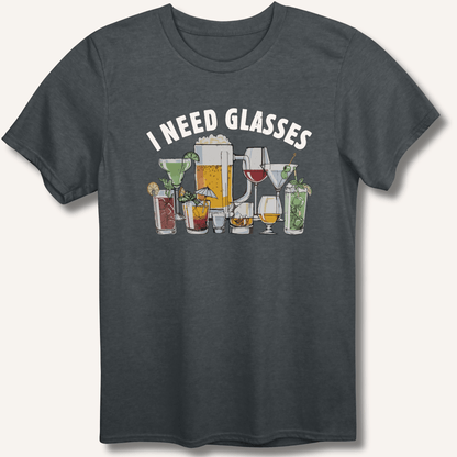 I Need Glasses T-Shirt - Sip & Shirt