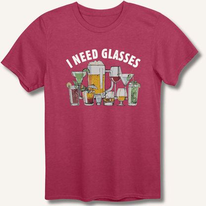 I Need Glasses T-Shirt - Sip & Shirt
