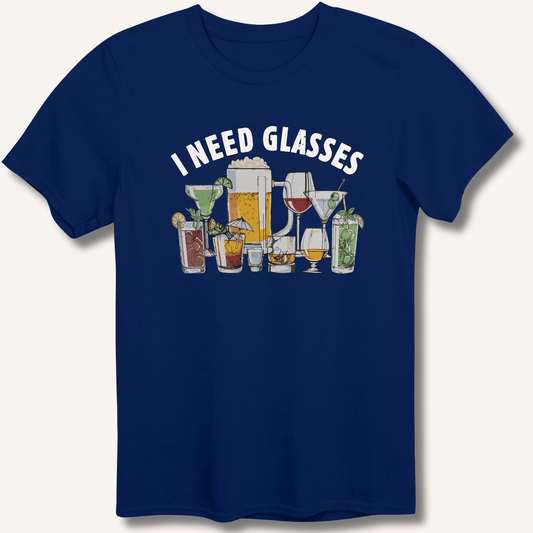 I Need Glasses T-Shirt - Sip & Shirt