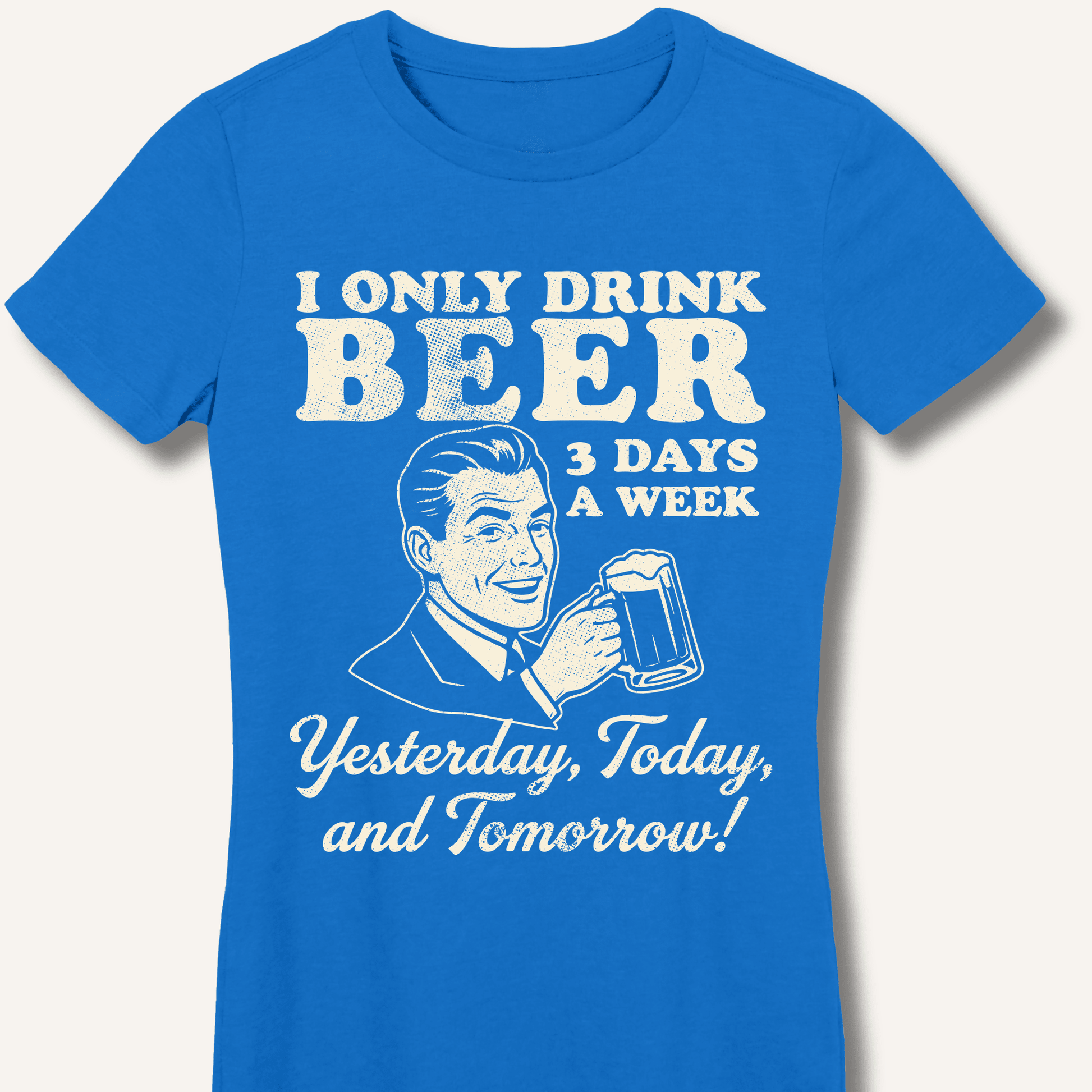 I Only Drink Beer 3 Days A Week Fitted T-Shirt - Sip & Shirt