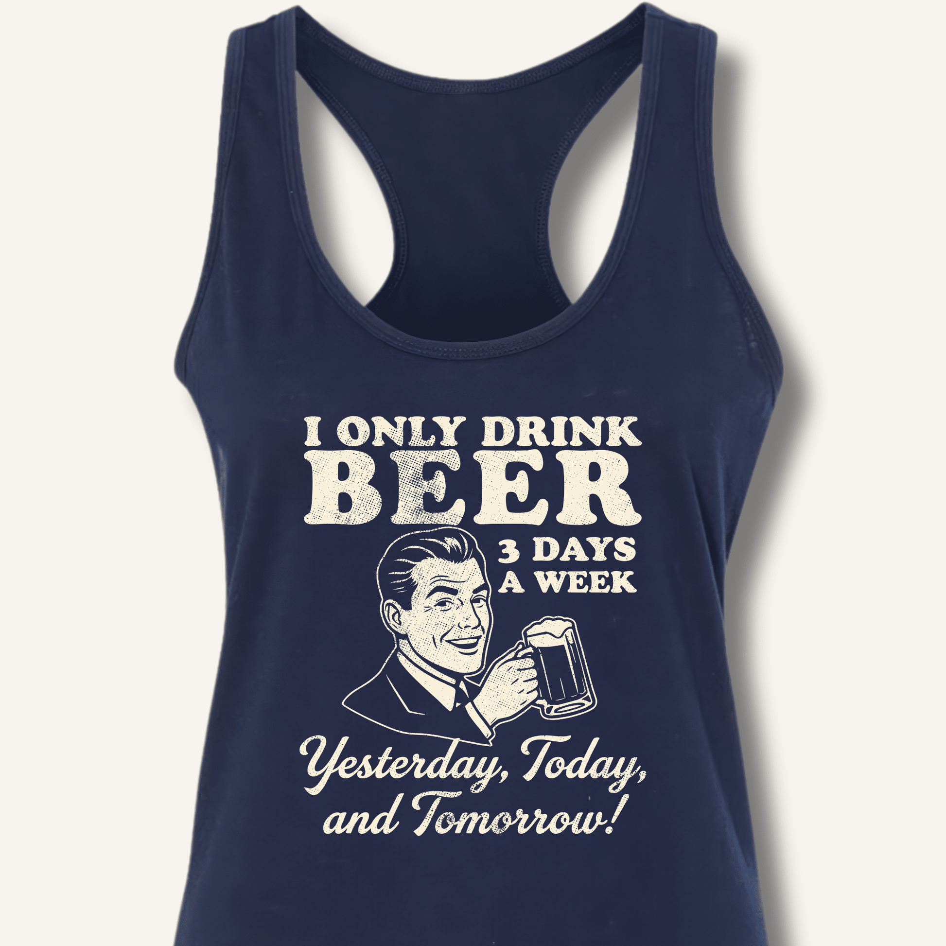 I Only Drink Beer 3 Days A Week Racerback Tank - Sip & Shirt