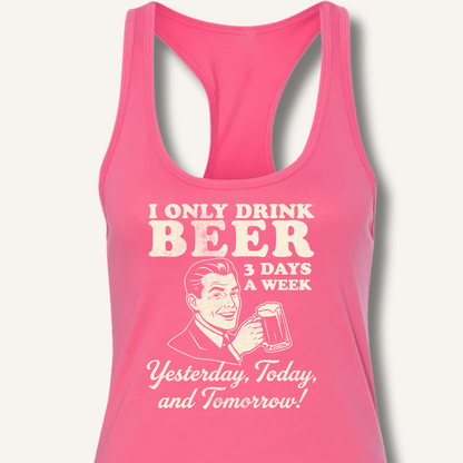 I Only Drink Beer 3 Days A Week Racerback Tank - Sip & Shirt