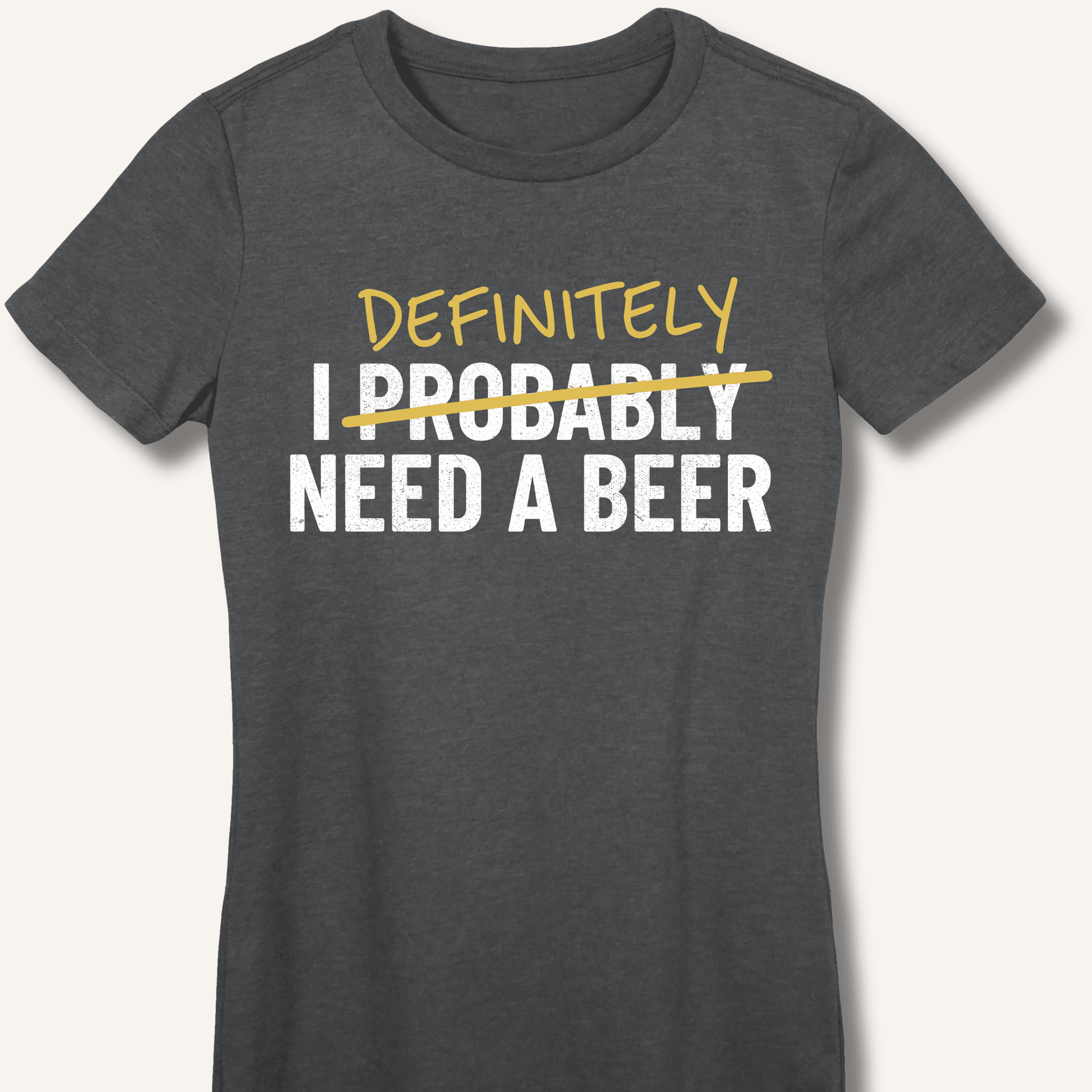 I Probably Need A Beer Fitted T-Shirt - Sip & Shirt