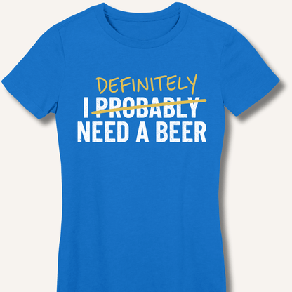 I Probably Need A Beer Fitted T-Shirt - Sip & Shirt