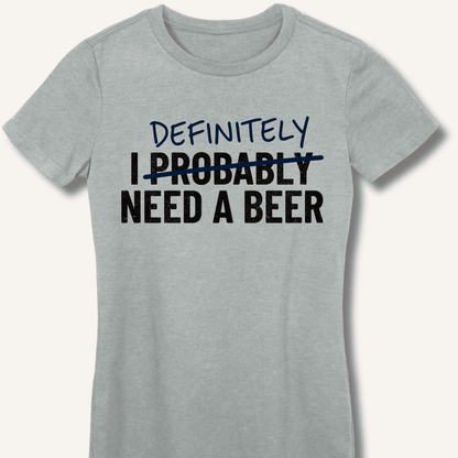 I Probably Need A Beer Fitted T-Shirt - Sip & Shirt
