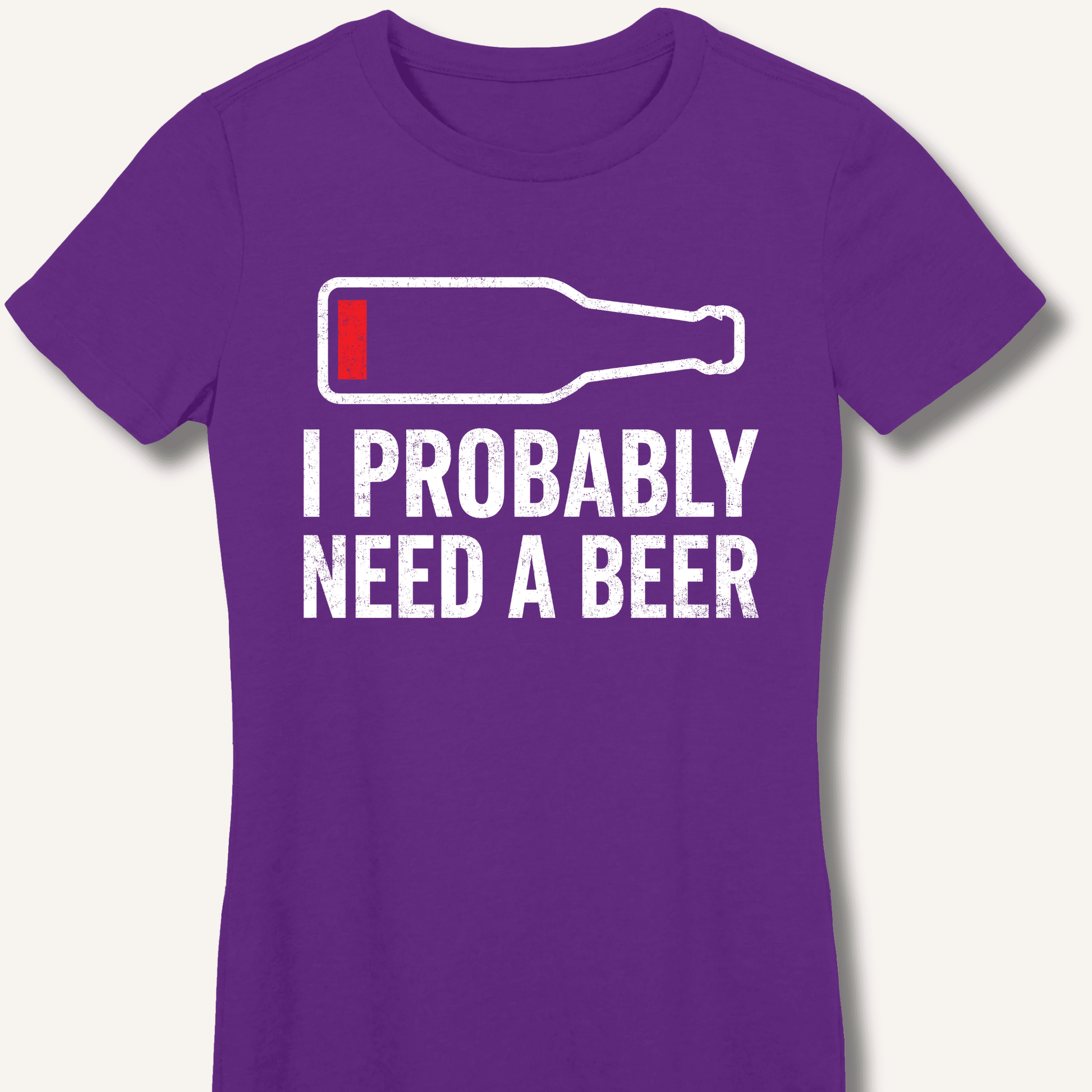 I Probably Need A Beer Fitted T-Shirt - Sip & Shirt