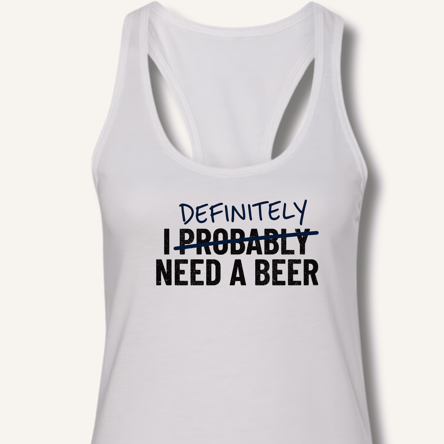 I Probably Need A Beer Racerback Tank - Sip & Shirt