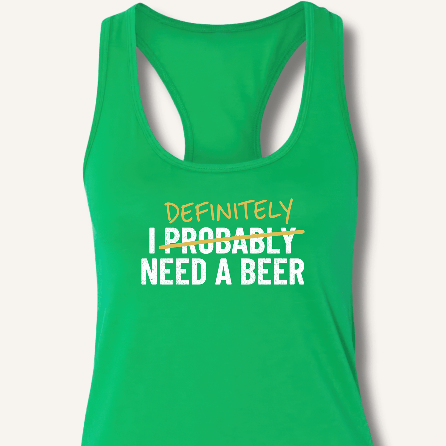 I Probably Need A Beer Racerback Tank - Sip & Shirt