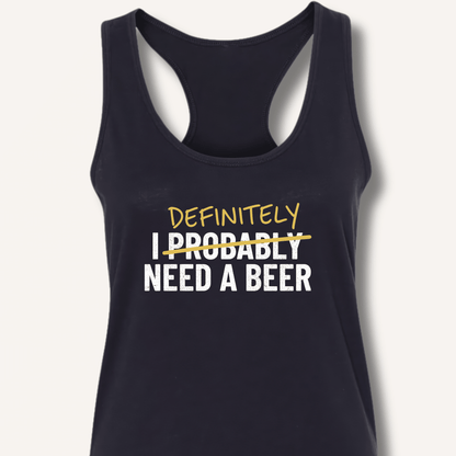 I Probably Need A Beer Racerback Tank - Sip & Shirt