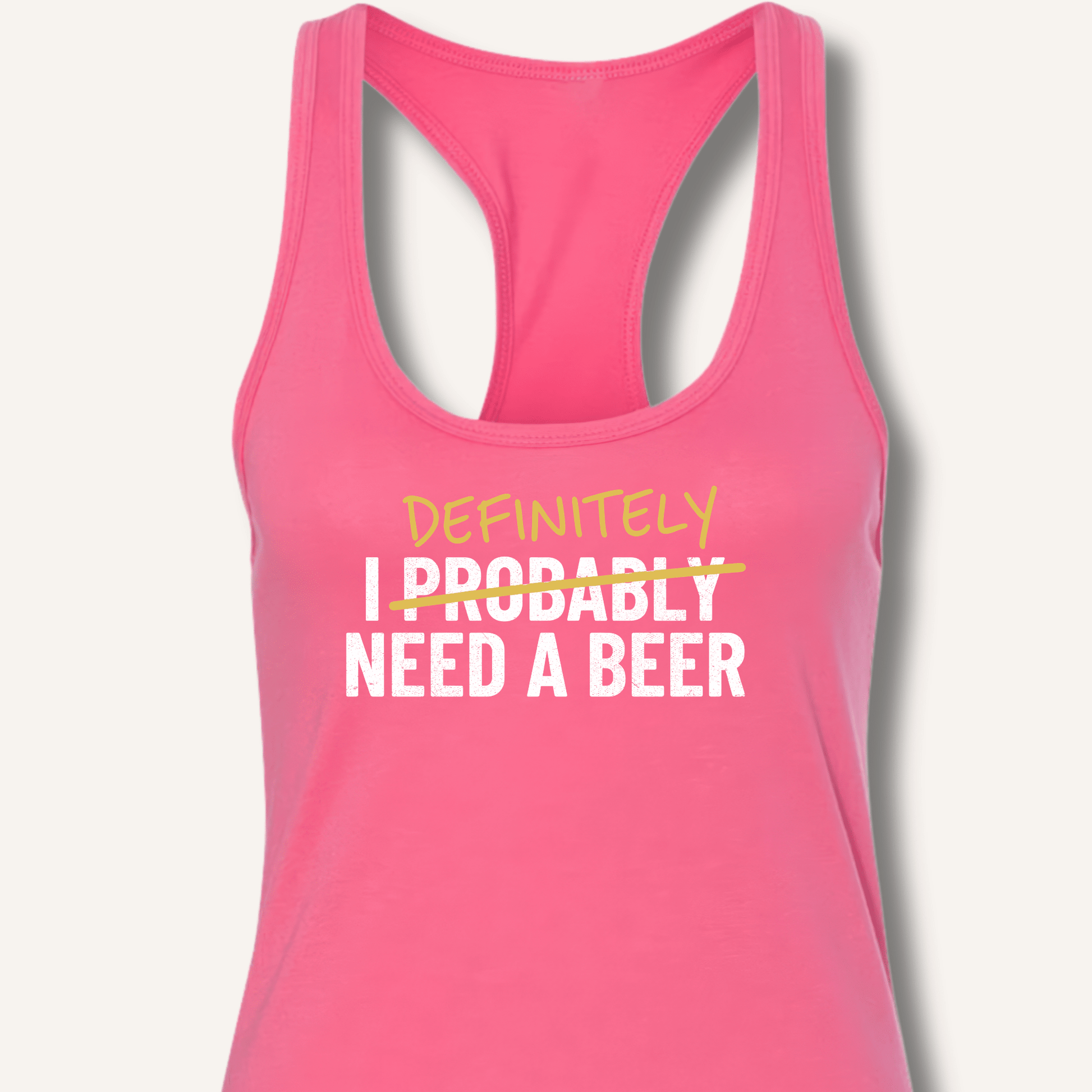 I Probably Need A Beer Racerback Tank - Sip & Shirt