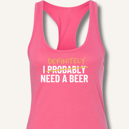 I Probably Need A Beer Racerback Tank - Sip & Shirt