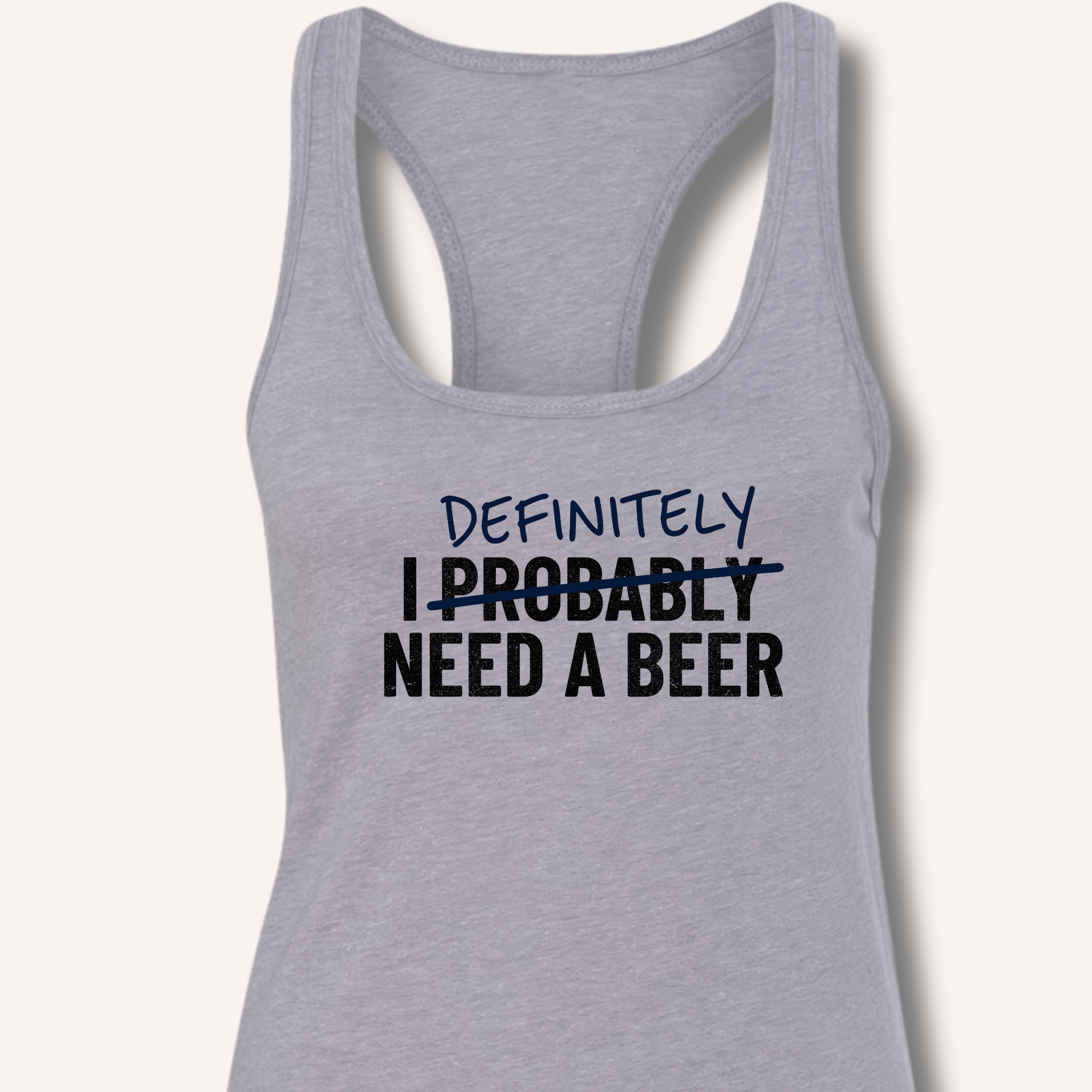 I Probably Need A Beer Racerback Tank - Sip & Shirt
