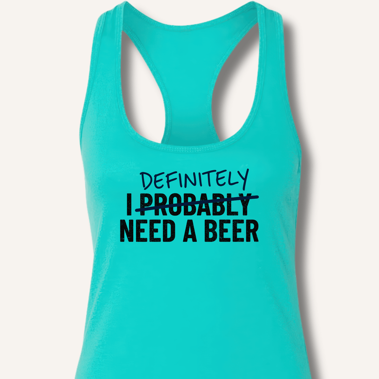 I Probably Need A Beer Racerback Tank - Sip & Shirt