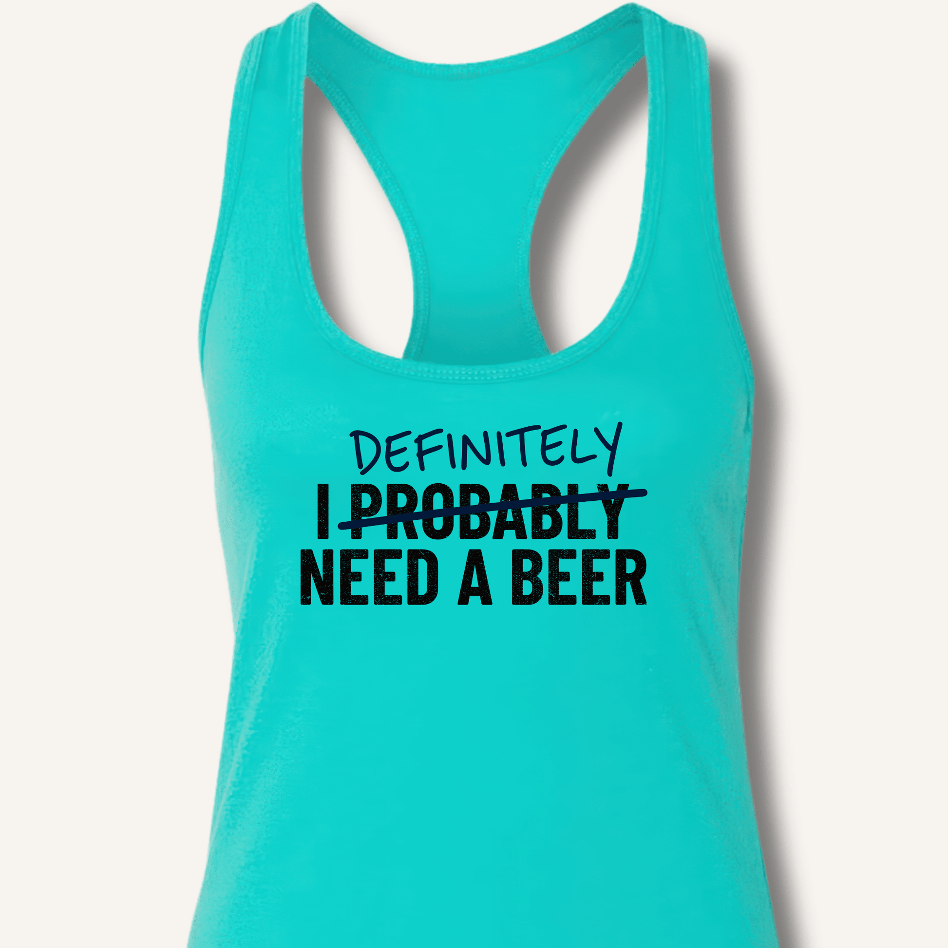I Probably Need A Beer Racerback Tank - Sip & Shirt