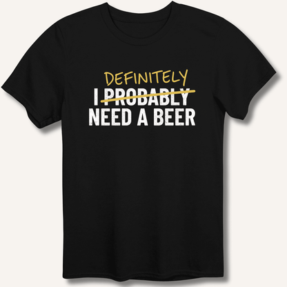 I Probably Need A Beer T-Shirt - Sip & Shirt