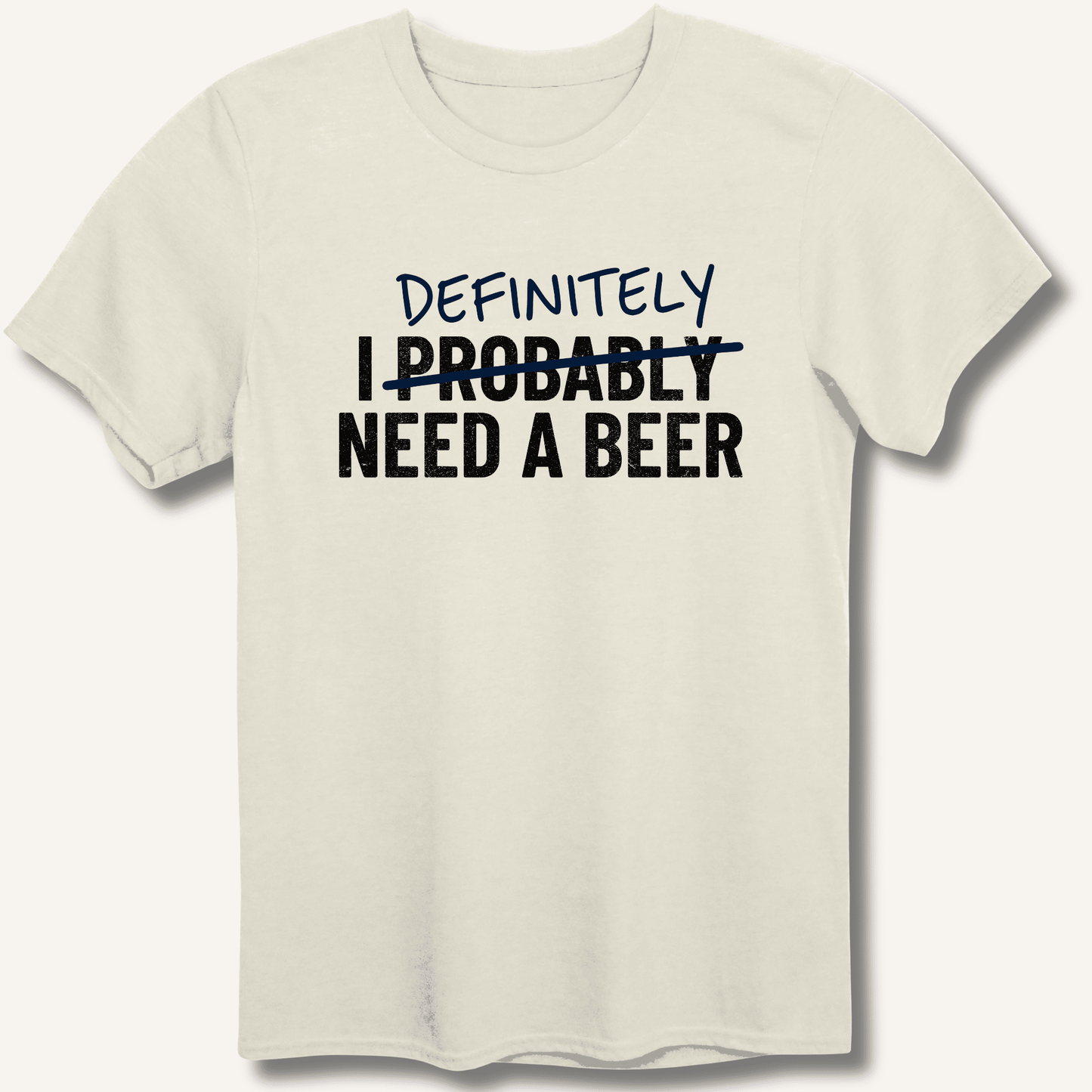 I Probably Need A Beer T-Shirt - Sip & Shirt