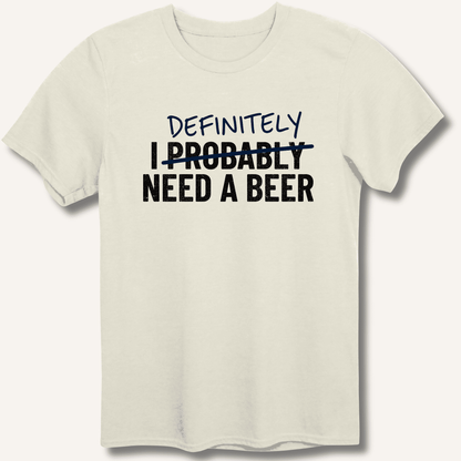 I Probably Need A Beer T-Shirt - Sip & Shirt