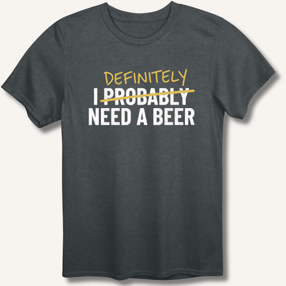 I Probably Need A Beer T-Shirt - Sip & Shirt