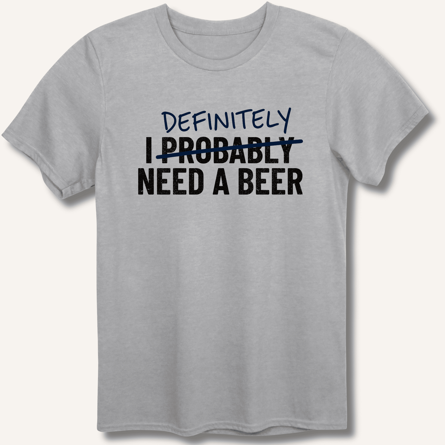 I Probably Need A Beer T-Shirt - Sip & Shirt