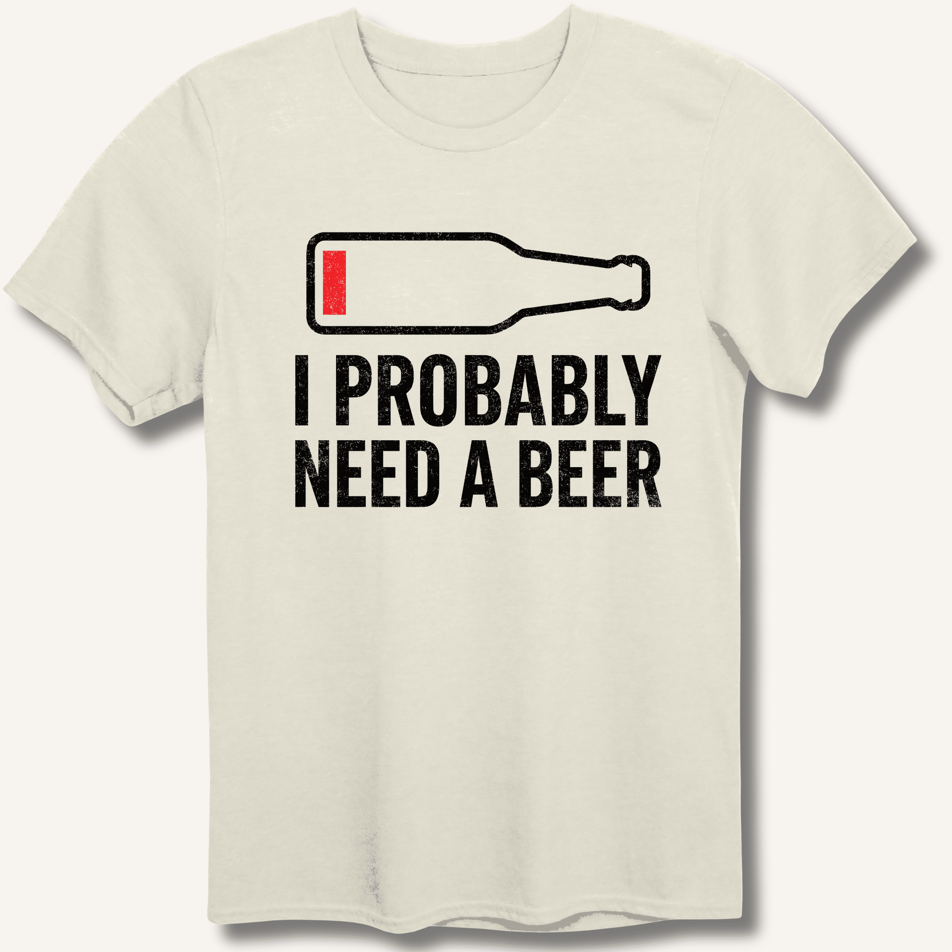 I Probably Need A Beer T-Shirt - Sip & Shirt