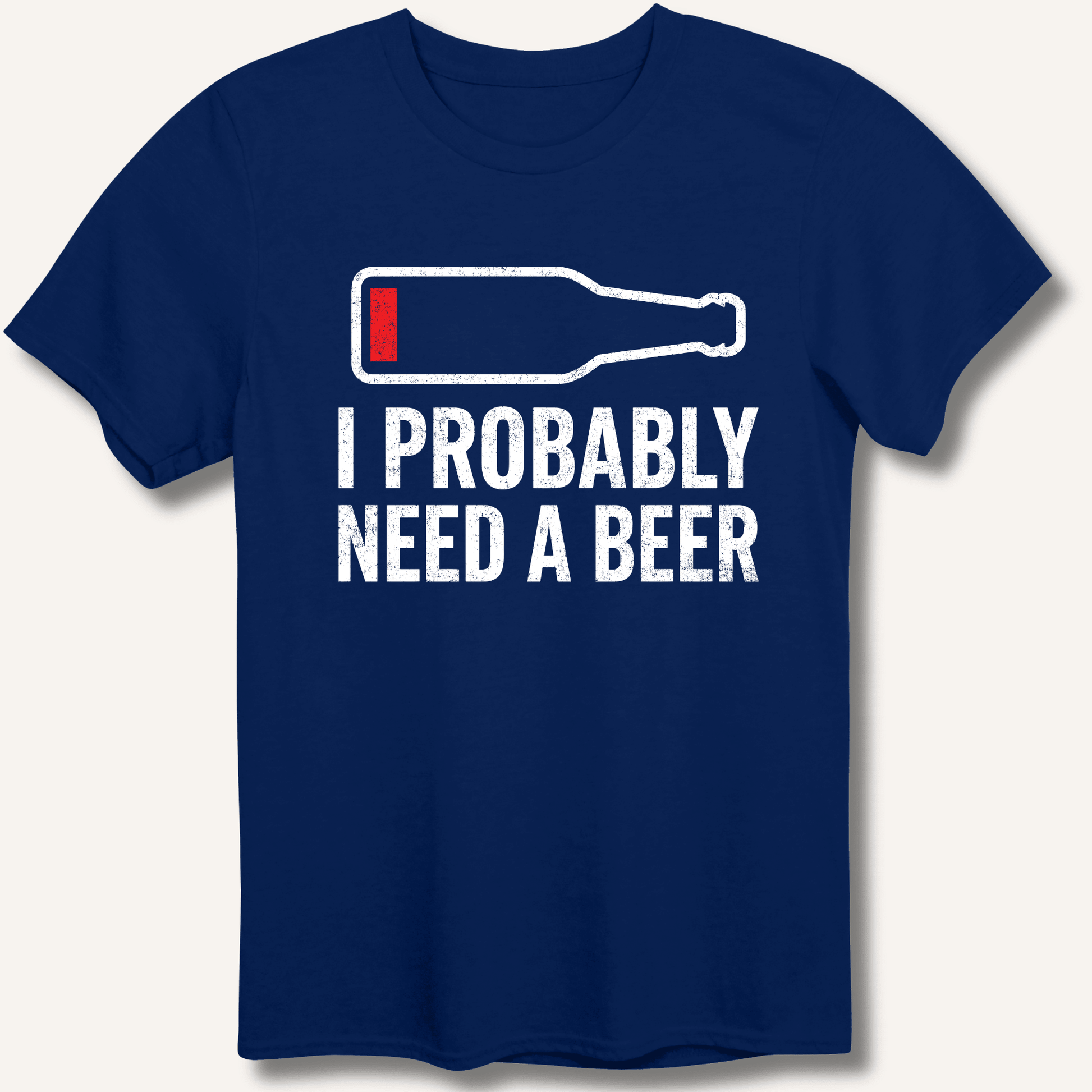 I Probably Need A Beer T-Shirt - Sip & Shirt