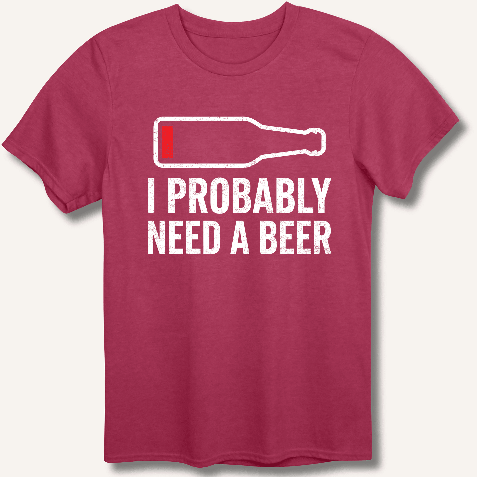 I Probably Need A Beer T-Shirt - Sip & Shirt