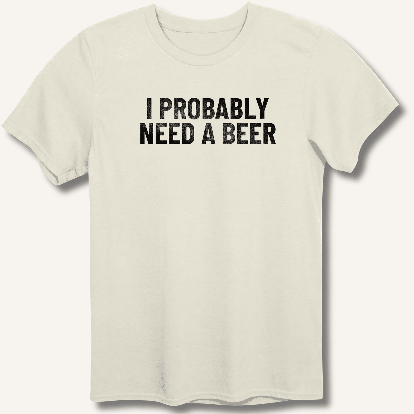 I Probably Need A Beer T-Shirt - Sip & Shirt