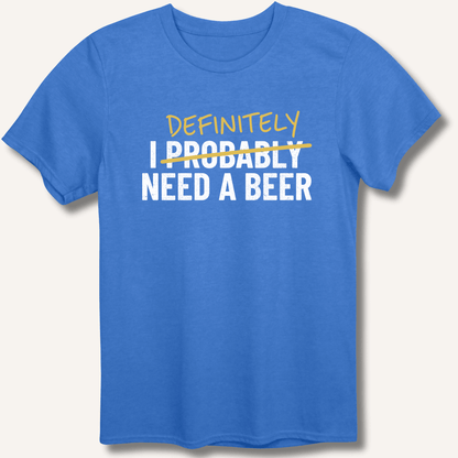 I Probably Need A Beer T-Shirt - Sip & Shirt