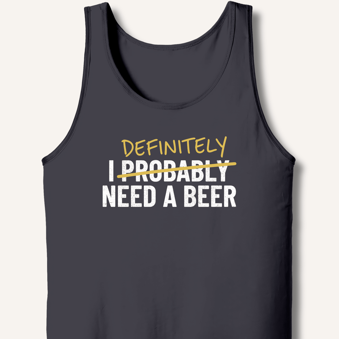 I Probably Need A Beer Tank - Sip & Shirt