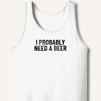 I Probably Need A Beer Tank - Sip & Shirt