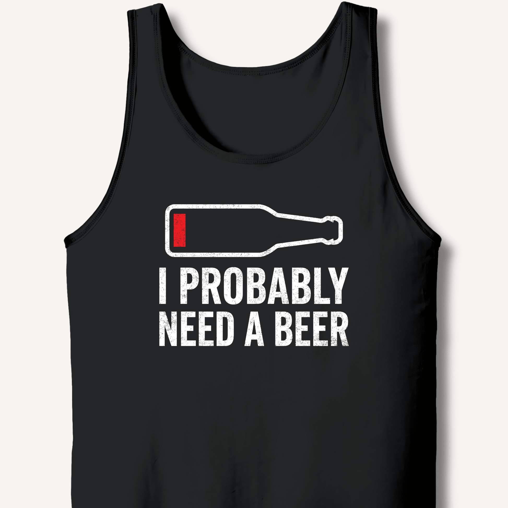 I Probably Need A Beer Tank - Sip & Shirt
