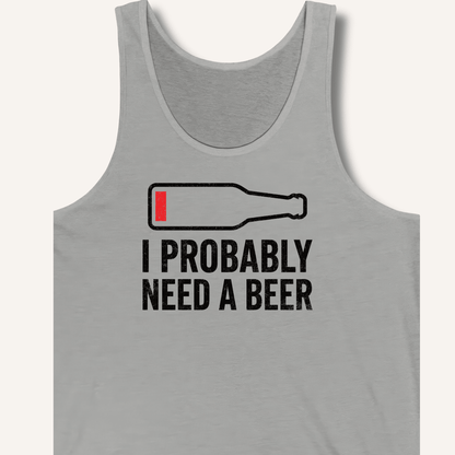I Probably Need A Beer Tank - Sip & Shirt