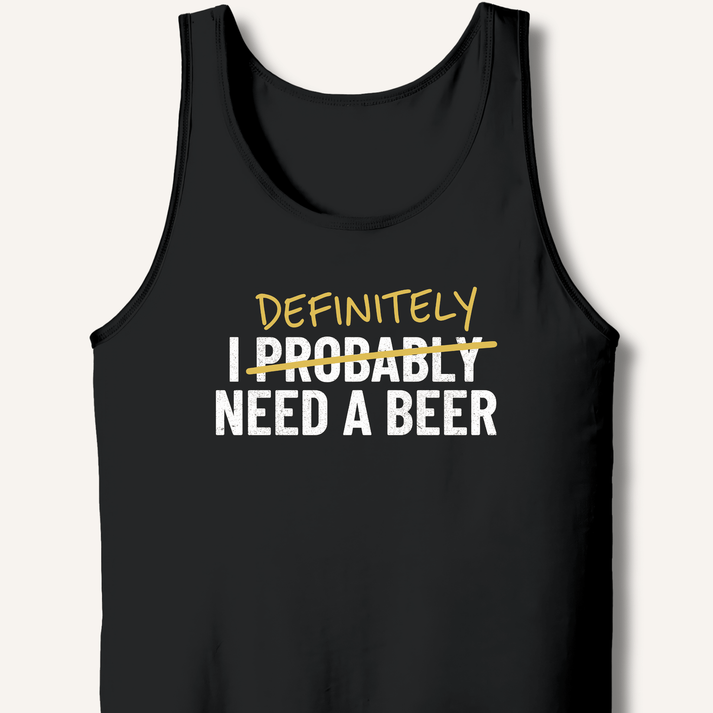 I Probably Need A Beer Tank - Sip & Shirt