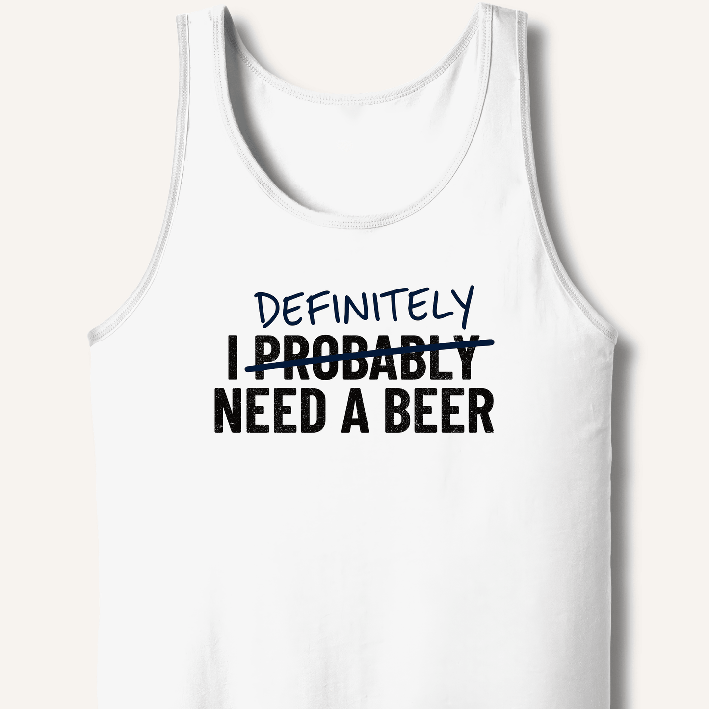 I Probably Need A Beer Tank - Sip & Shirt