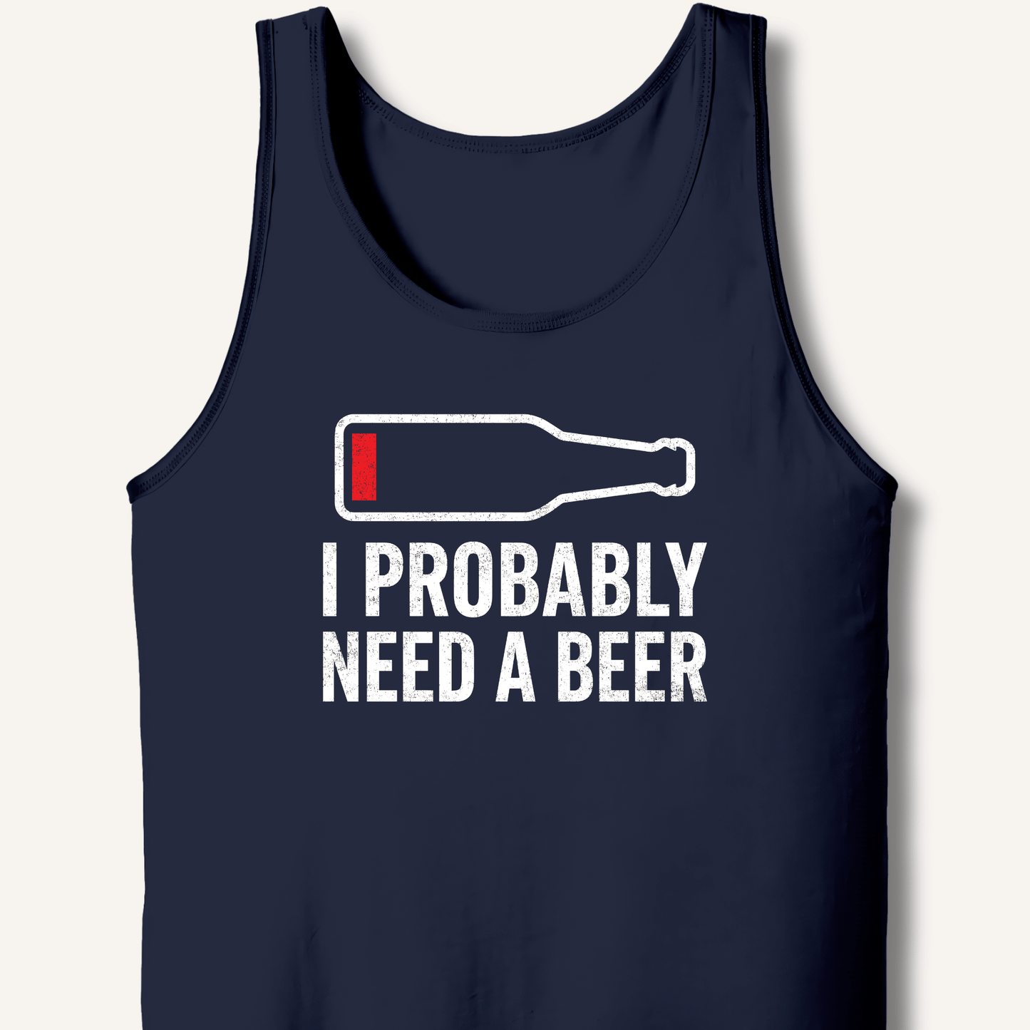 I Probably Need A Beer Tank - Sip & Shirt