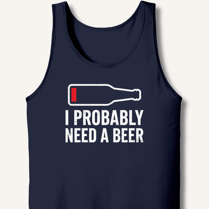 I Probably Need A Beer Tank - Sip & Shirt