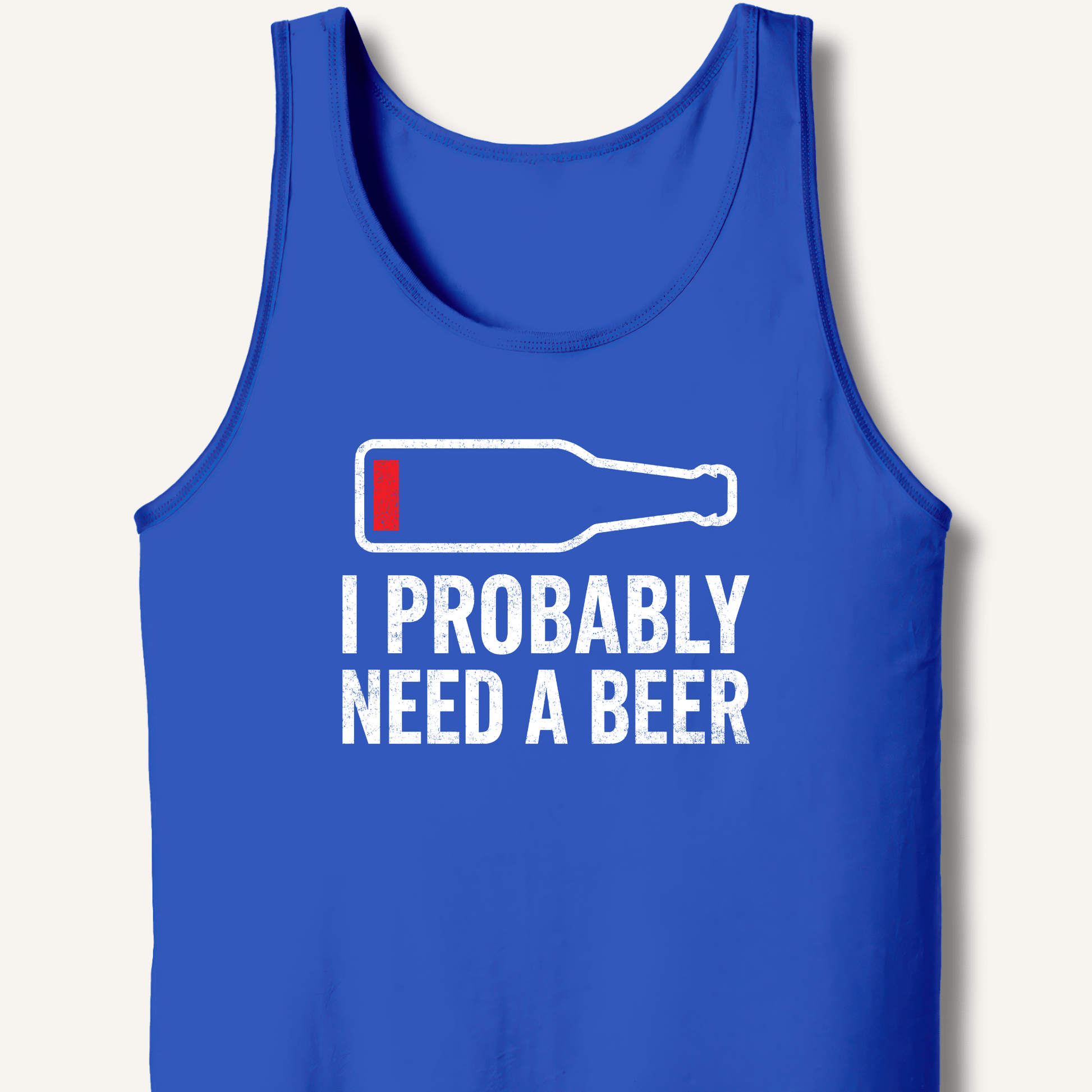 I Probably Need A Beer Tank - Sip & Shirt