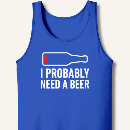 I Probably Need A Beer Tank - Sip & Shirt