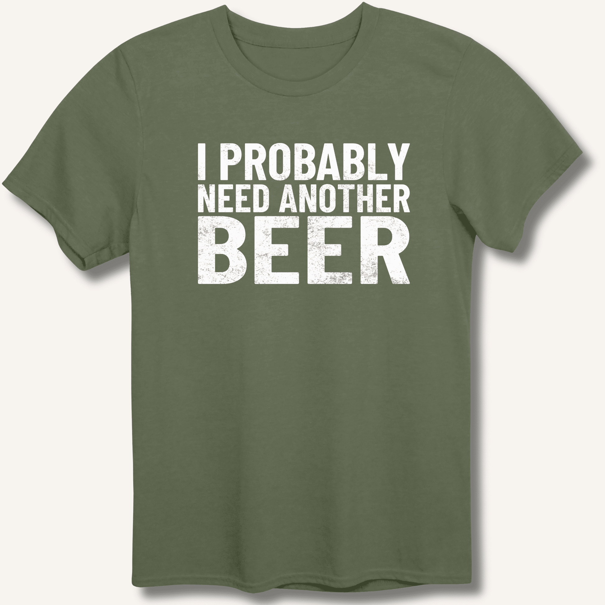 I Probably Need Another Beer T-Shirt - Sip & Shirt
