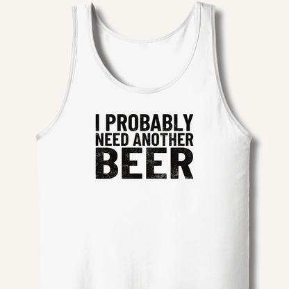 I Probably Need Another Beer Tank - Sip & Shirt