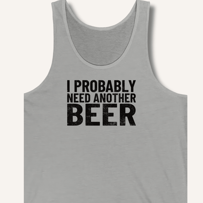 I Probably Need Another Beer Tank - Sip & Shirt