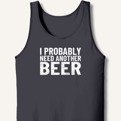 I Probably Need Another Beer Tank - Sip & Shirt