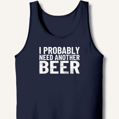 I Probably Need Another Beer Tank - Sip & Shirt