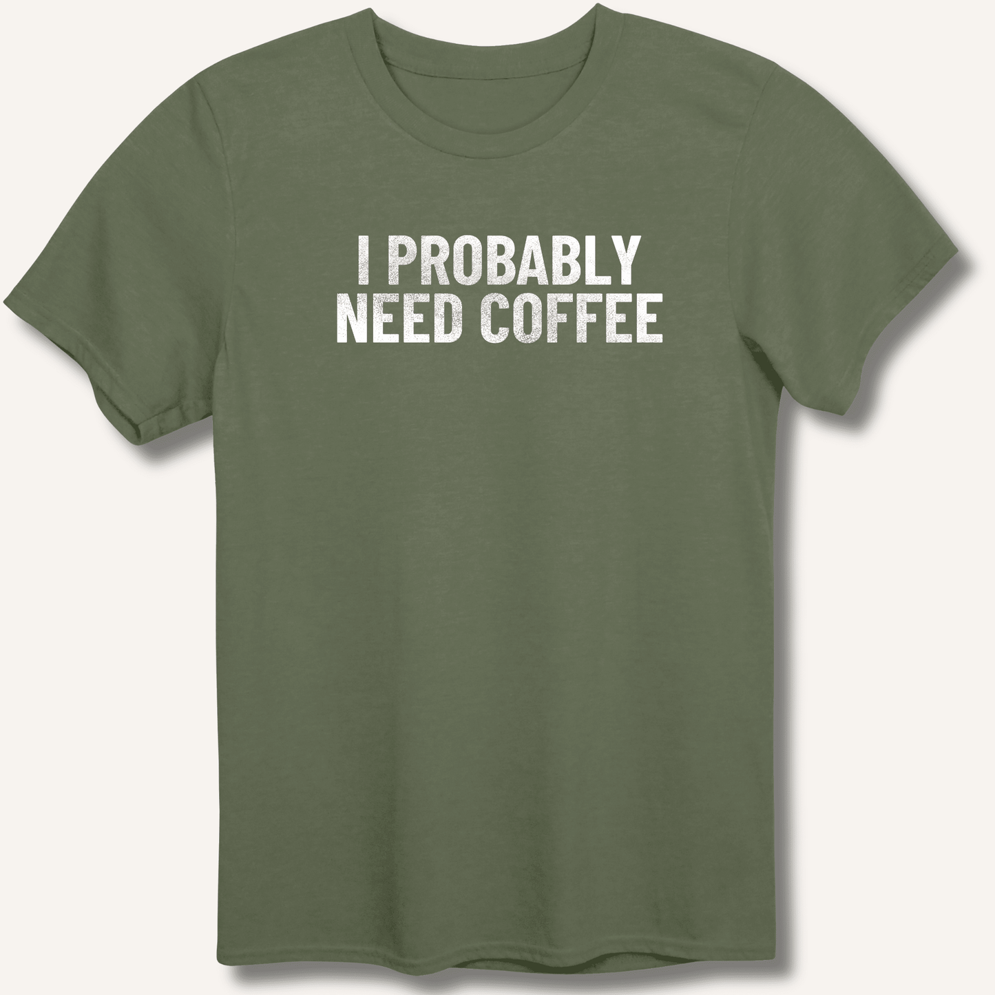 I Probably Need Coffee T-Shirt - Sip & Shirt