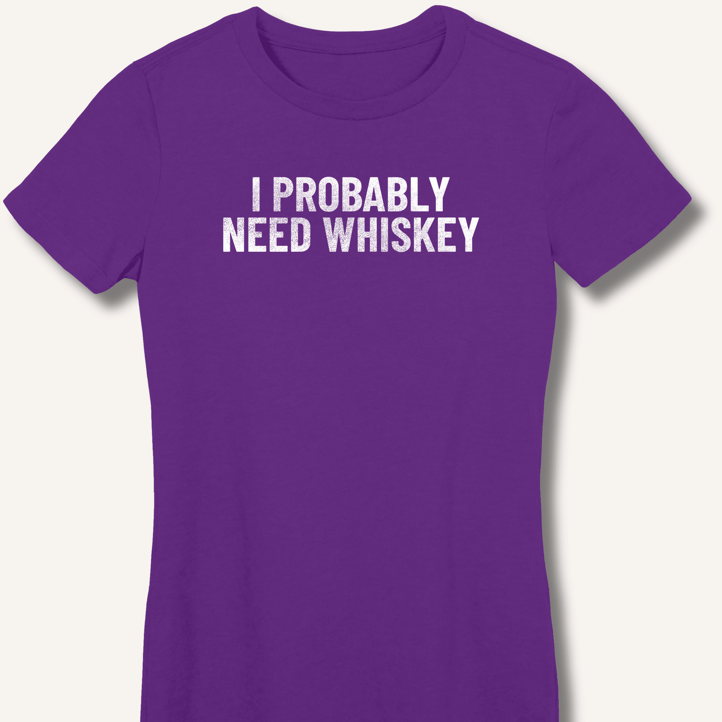 I Probably Need Whiskey Fitted T-Shirt - Sip & Shirt