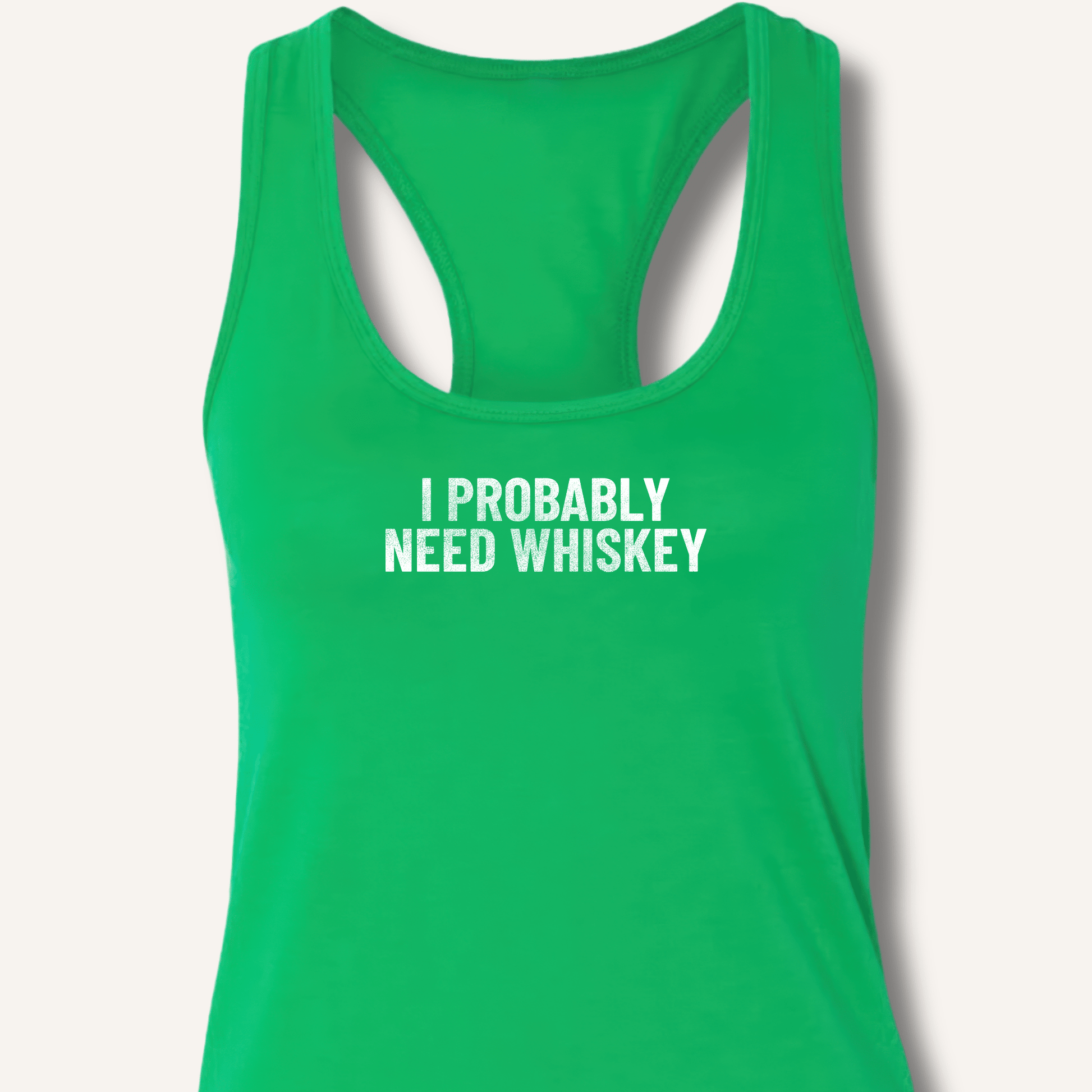 I Probably Need Whiskey Racerback Tank - Sip & Shirt