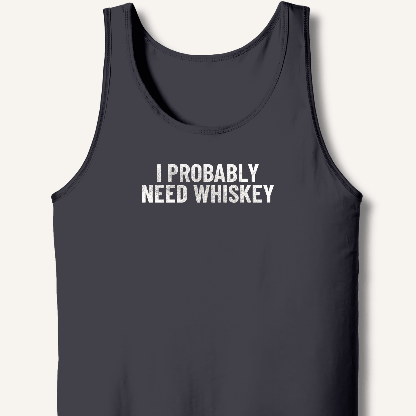 I Probably Need Whiskey Tank - Sip & Shirt