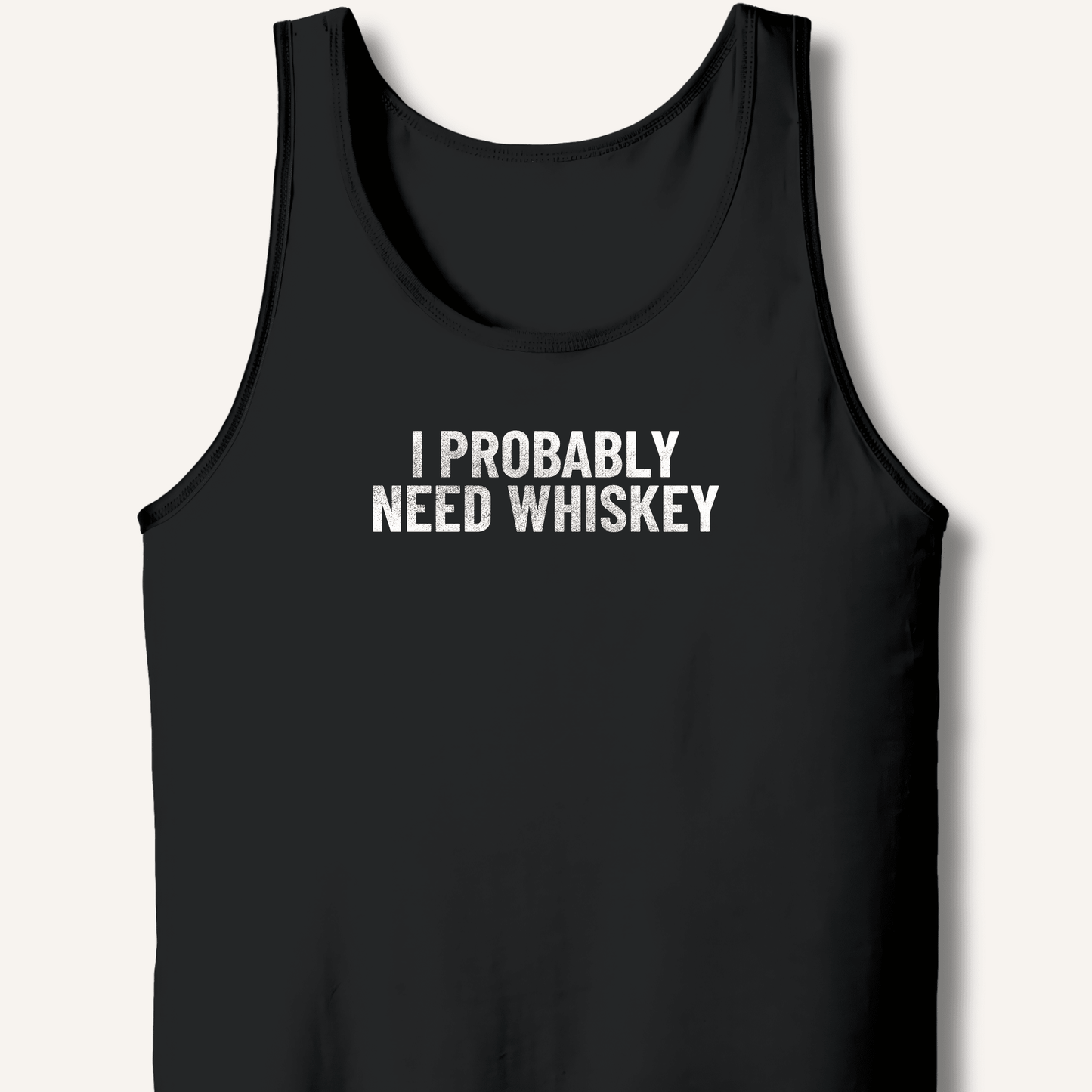 I Probably Need Whiskey Tank - Sip & Shirt